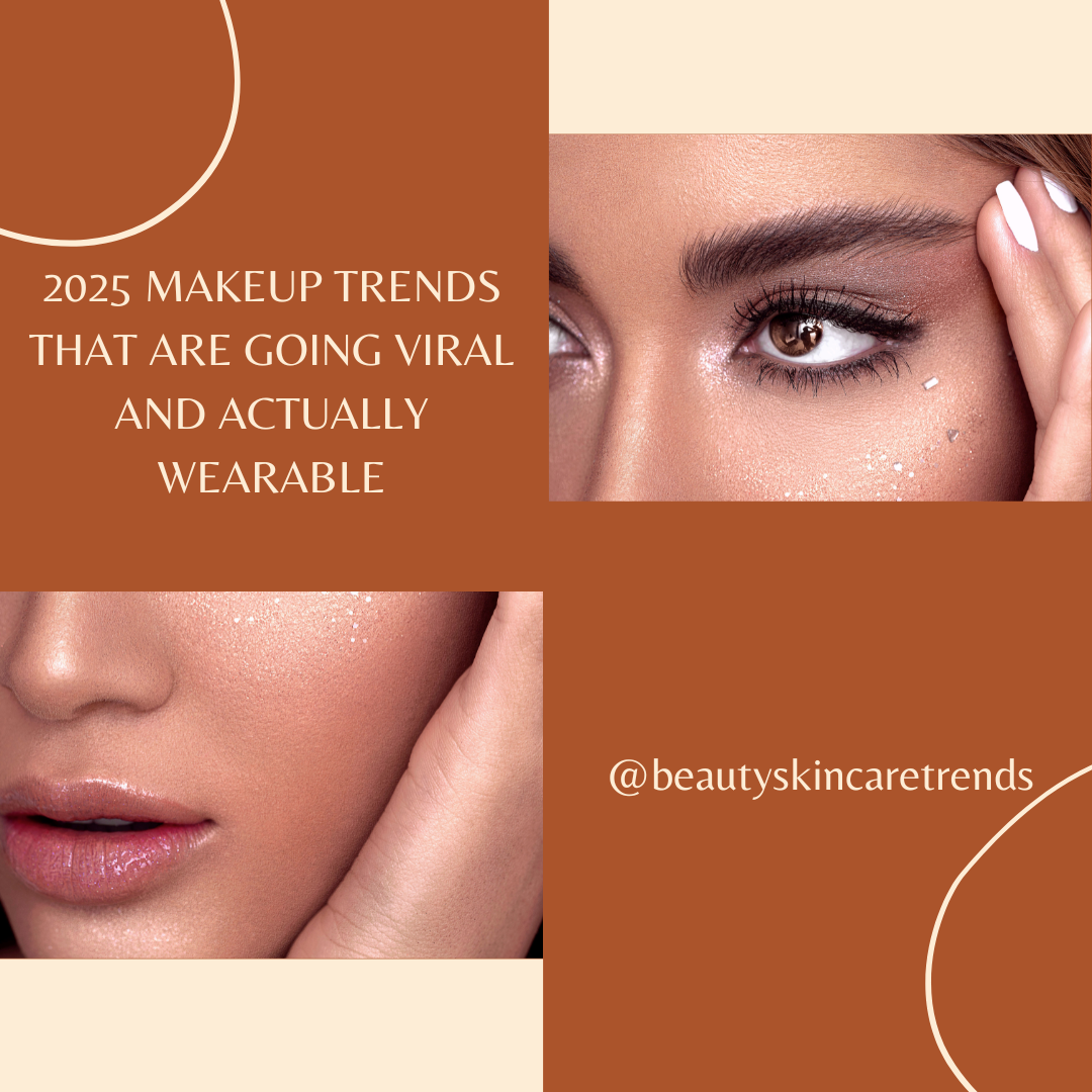 2025 Makeup Trends That Are Going Viral And Actually Wearable